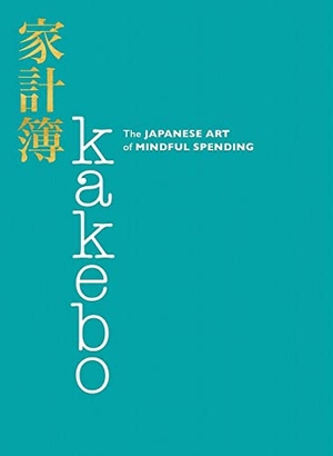 None. Kakebo - The Japanese Art of Mindful Spending. HarperCollins, 2018.