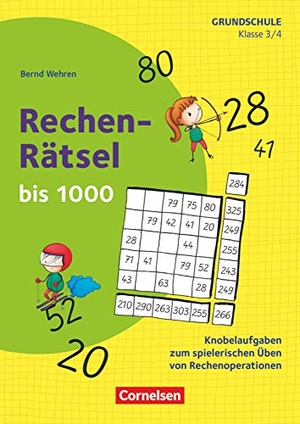Wehren, Bernd. Klasse 3/4 - Rechen-Rätsel bis 1000 - Knobelaufgaben zum spielerischen Üben von Rechenoperationen. Kopiervorlagen. Cornelsen Vlg Scriptor, 2020.