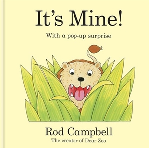 Campbell, Rod. It's Mine! - A pop-up jungle book from the creator of Dear Zoo. Macmillan Publishers Int Ltd - MDL, 2024.