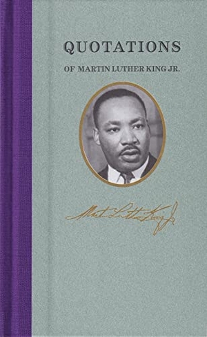 King. Quotations of Martin Luther King. Arcadia Publishing (SC), 2004.