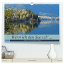 Wenn ich den See seh´, brauch´ ich kein Meer mehr! (hochwertiger Premium Wandkalender 2024 DIN A2 quer), Kunstdruck in Hochglanz