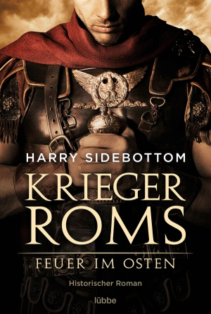 Sidebottom, Harry. Krieger Roms - Feuer im Osten - Historischer Roman. Lübbe, 2021.