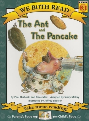 Orshoski, Paul / Dave Max. We Both Read-The Ant and the Pancake (Pb). Treasure Bay, 2015.