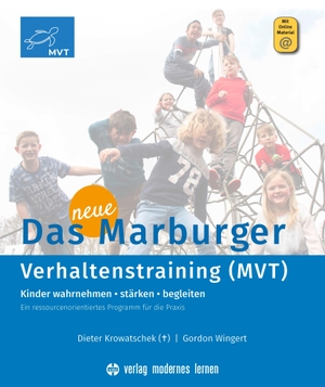 Krowatschek, Dieter / Gordon Wingert. Das neue Marburger Verhaltenstraining (MVT) - Kinder wahrnehmen - stärken - begleiten. Ein ressourcenorientiertes Programm für die Praxis. Modernes Lernen Borgmann, 2023.