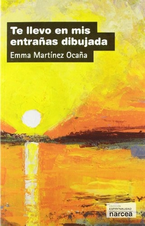 Martínez Lozano, Enrique / Martínez Ocaña, Emma et al. Te llevo en mis entrañas dibujada. Narcea, S.A. de Ediciones, 2012.