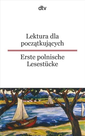 Lektura dla poczatkujacych / Erste polnische Lesestücke. dtv Verlagsgesellschaft, 2010.