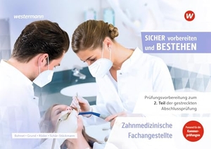 Bohnet, Julika / Grund, Katharina et al. Prüfungsvorbereitung Sicher vorbereiten und bestehen. Zahnmedizinische Fachangestellte Gestreckte Abschlussprüfung Teil 2. Westermann Berufl.Bildung, 2025.
