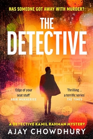 Chowdhury, Ajay. The Detective - The addictive NEW edge-of-your-seat Detective Kamil Rahman Mystery. Vintage Publishing, 2023.