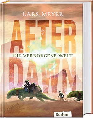 Meyer, Lars. After Dawn - Die verborgene Welt - Jugendbuch Dystopie ab 12 Jahre mit atemberaubend spannender Story (Band 1). Südpol Verlag GmbH, 2022.