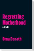 Regretting Motherhood: A Study