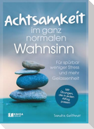 Achtsamkeit im ganz normalen Wahnsinn