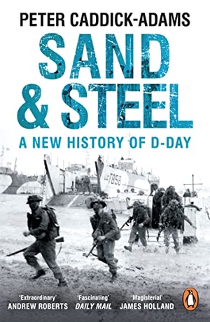 Caddick-Adams, Peter. Sand and Steel - A New History of D-Day. Random House UK Ltd, 2020.