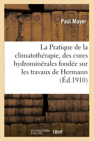 Mayer-P. La Pratique de la climatothérapie et des cures hydrominérales. Hachette Livre, 2018.