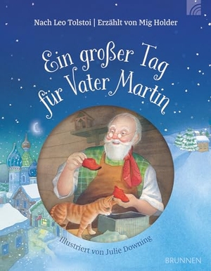 Tolstoi, Leo / Mig Holder. Ein großer Tag für Vater Martin - Der beliebte Kinderbuchklassiker von Leo Tolstoi neu illustriert. Das perfekte Geschenk zu Weihnachten.. Brunnen-Verlag GmbH, 2024.