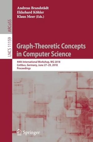 Brandstädt, Andreas / Klaus Meer et al (Hrsg.). Graph-Theoretic Concepts in Computer Science - 44th International Workshop, WG 2018, Cottbus, Germany, June 27¿29, 2018, Proceedings. Springer International Publishing, 2018.