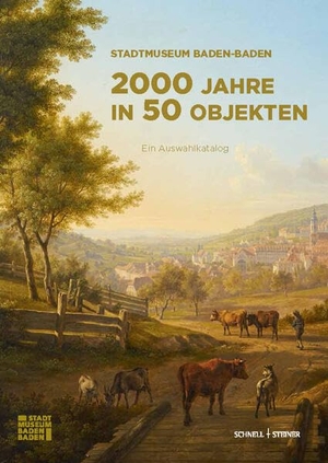 Kronenwett, Heike / Metzler, Walter et al. Stadtmuseum Baden-Baden - 2000 Jahre in 50 Objekten - Ein Auswahlkatalog. Schnell & Steiner GmbH, 2026.