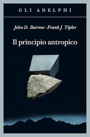 Barrow, John D. / Frank Tipler. Il principio antropico. Adelphi, 2025.