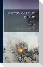 History of Long Island: From Its Earliest Settlement to the Present Time; Volume 3