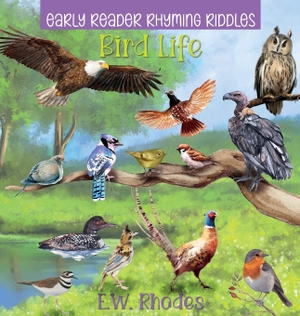 Rhodes, E. W.. Early Reader Rhyming Riddles Bird Life. Baj Publishing & Media LLC, 2021.