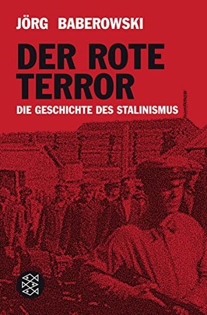 Baberowski, Jörg. Der rote Terror - Die Geschichte des Stalinismus. FISCHER Taschenbuch, 2008.
