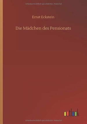 Eckstein, Ernst. Die Mädchen des Pensionats. Outlook Verlag, 2020.