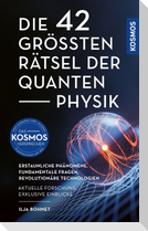 Die 42 größten Rätsel der Quantenphysik
