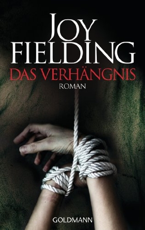 Fielding, Joy. Das Verhängnis. Goldmann TB, 2012.