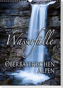 Licht auf Wasserfälle in den oberbayrischen Alpen (Wandkalender 2022 DIN A3 hoch)