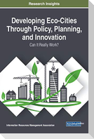 Developing Eco-Cities Through Policy, Planning, and Innovation