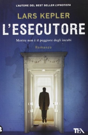 Kepler, Lars. L' esecutore. TEA, 2012.