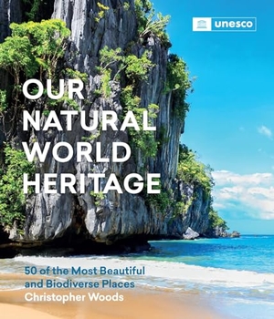 Woods, Christopher. Our Natural World Heritage - 50 of the Most Beautiful and Biodiverse Places. Workman Publishing, 2023.