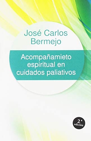 Bermejo, José Carlos. Acompañamiento espiritual en cuidados paliativos. Editorial Sal Terrae, 2009.