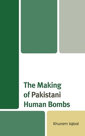 Iqbal, Khuram. Making of Pakistani Human Bombs. Bloomsbury Publishing PLC, 2015.