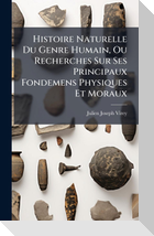 Histoire Naturelle Du Genre Humain, Ou Recherches Sur Ses Principaux Fondemens Physiques Et Moraux