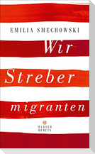 Wir Strebermigranten