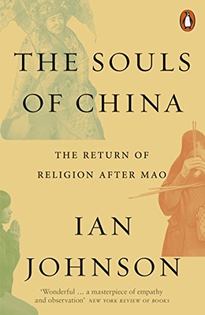 Johnson, Ian. The Souls of China - The Return of Religion After Mao. Penguin Books Ltd, 2018.