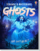 Strange and Mysterious: Ghosts
