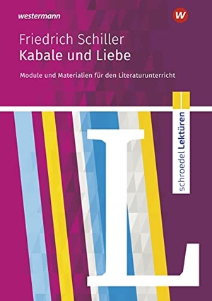 Schiller, Friedrich von / Hans-Georg Schede. Kabale und Liebe: Module und Materialien für den Literaturunterricht. Schroedel Verlag GmbH, 2020.