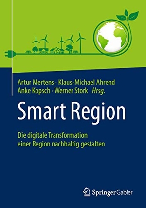 Mertens, Artur / Werner Stork et al (Hrsg.). Smart Region - Die digitale Transformation einer Region nachhaltig gestalten. Springer Fachmedien Wiesbaden, 2021.