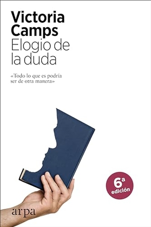 Camps, Victoria. Elogio de la duda. Arpa Editores, 2016.