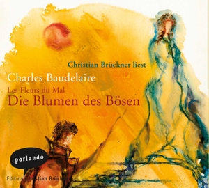 Baudelaire, Charles. Die Blumen des Bösen. Parlando Verlag, 2009.