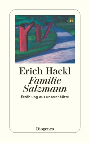 Hackl, Erich. Familie Salzmann - Erzählung aus unserer Mitte. Diogenes Verlag AG, 2012.