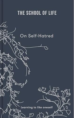 The School Of Life. On Self-hatred - learning to like oneself. The School of Life, 2022.
