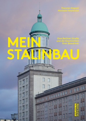 Klapsch, Thorsten / Michaela Nowotnick. Mein Stalinbau - Eine Berliner Straße und die Geschichten ihrer Bewohner. Edition Q, 2021.