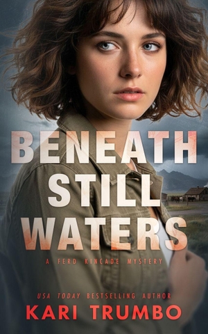 Trumbo, Kari. Beneath Still Waters - A Ferd Kincade Mystery. Independently published, 2026.