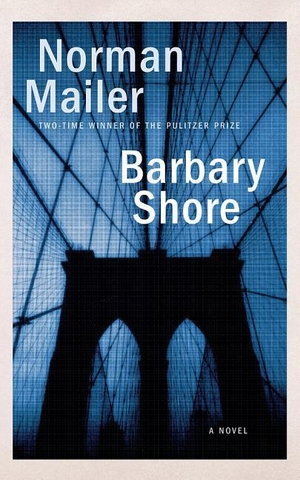 Mailer, Norman. Barbary Shore. Brilliance Audio, 2016.