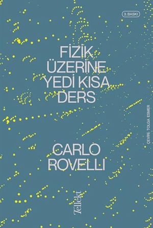 Rovelli, Carlo. Fizik Üzerine Yedi Kisa Ders. Tellekt Yayinevi, 2022.