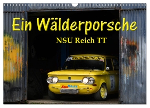 Laue, Ingo. Ein Wälderporsche - NSU Reich TT (Wandkalender 2024 DIN A3 quer), CALVENDO Monatskalender - Der Porsche-Killer am Berg. Calvendo, 2023.