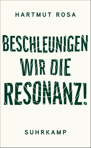 Rosa, Hartmut. Beschleunigen wir die Resonanz! - Gespräche mit Nathanaël Wallenhorst. Suhrkamp Verlag AG, 2024.