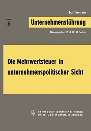 Jacob, Herbert. Die Mehrwertsteuer in unternehmenspolitischer Sicht. Gabler Verlag, 1967.